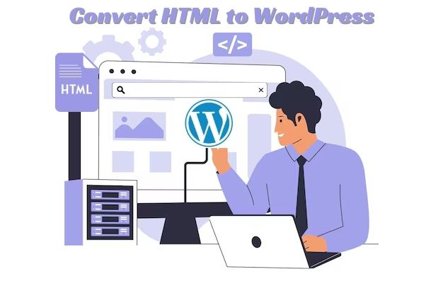 Maximizing Performance: Why Convert Html To Wordpress?